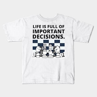 Life is full of important decisions - Chess Kids T-Shirt